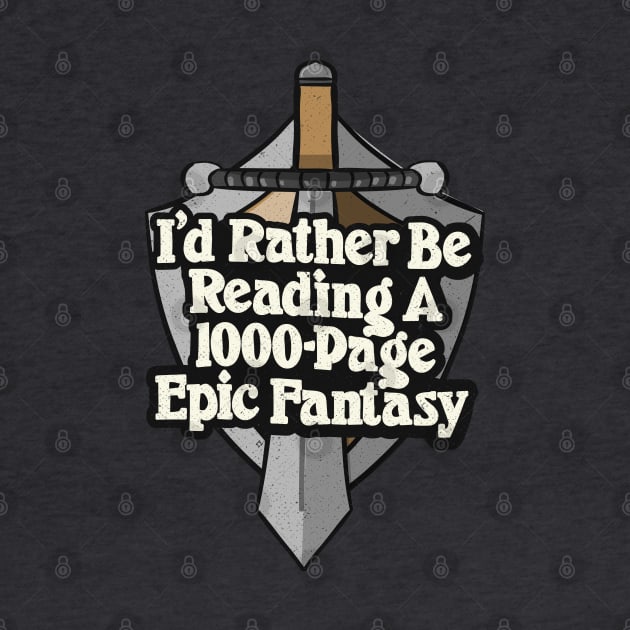 I'd Rather Be Reading Epic Fantasy Book Reader Quote by Commykaze